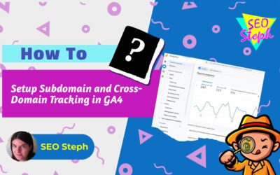 How To Setup Subdomain & Cross-Domain Tracking in Google Analytics (GA4)