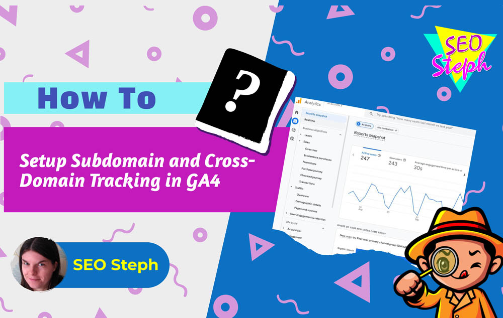 How To Setup Subdomain and Cross Domain Tracking in GA4